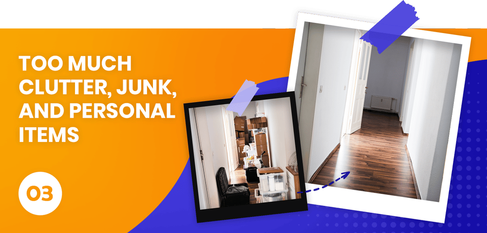 Tip 03: Too much clutter, junk, and personal items; cluttered room contrasted with a cleared hallway.