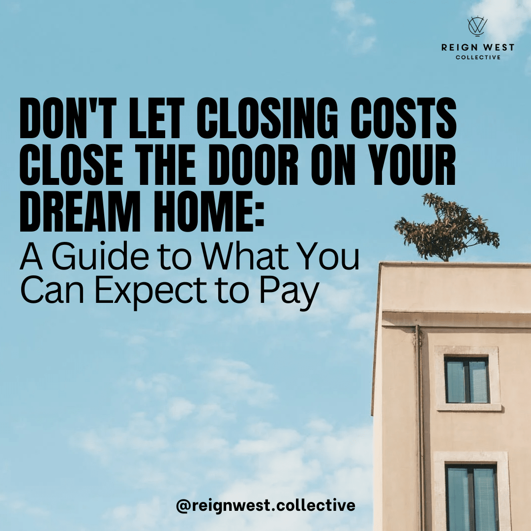 Don't Let Closing Costs Close the Door on Your Dream Home: A Guide to What You Can Expect to Pay