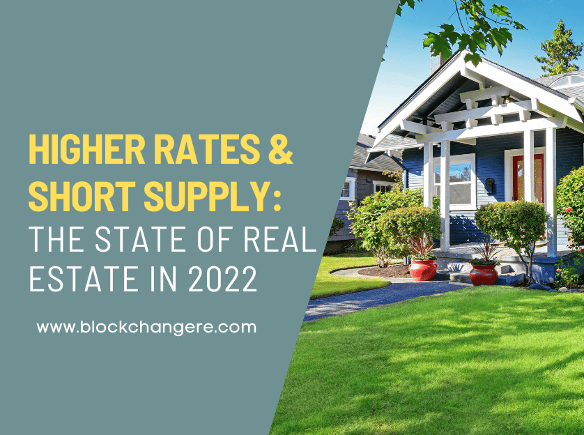Higher Rates and Short Supply: The State of Real Estate in 2022