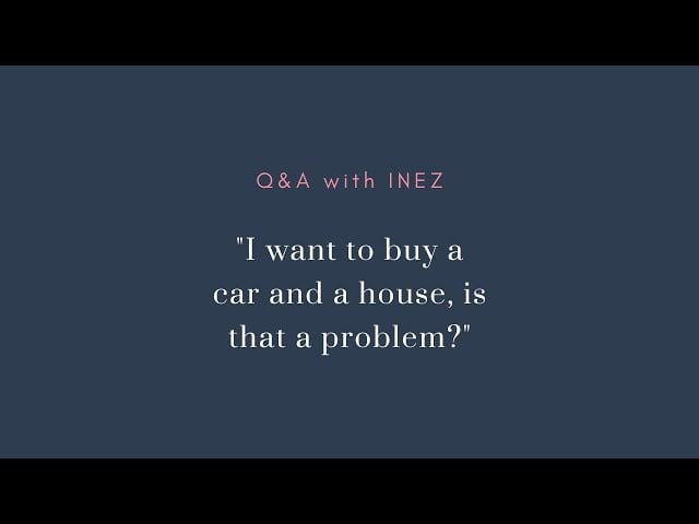 Day 7/28: I want to buy a car and a house. Is that a problem?