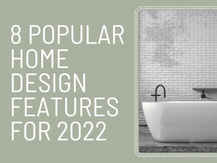 8 Popular Home Design Features for 2022