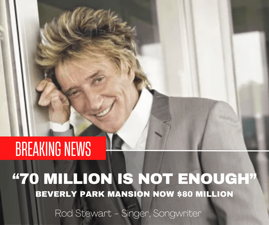 Rockstar Real Estate: Rod Stewart's Beverly Palace Priced at a Jaw-Dropping $80 Million 