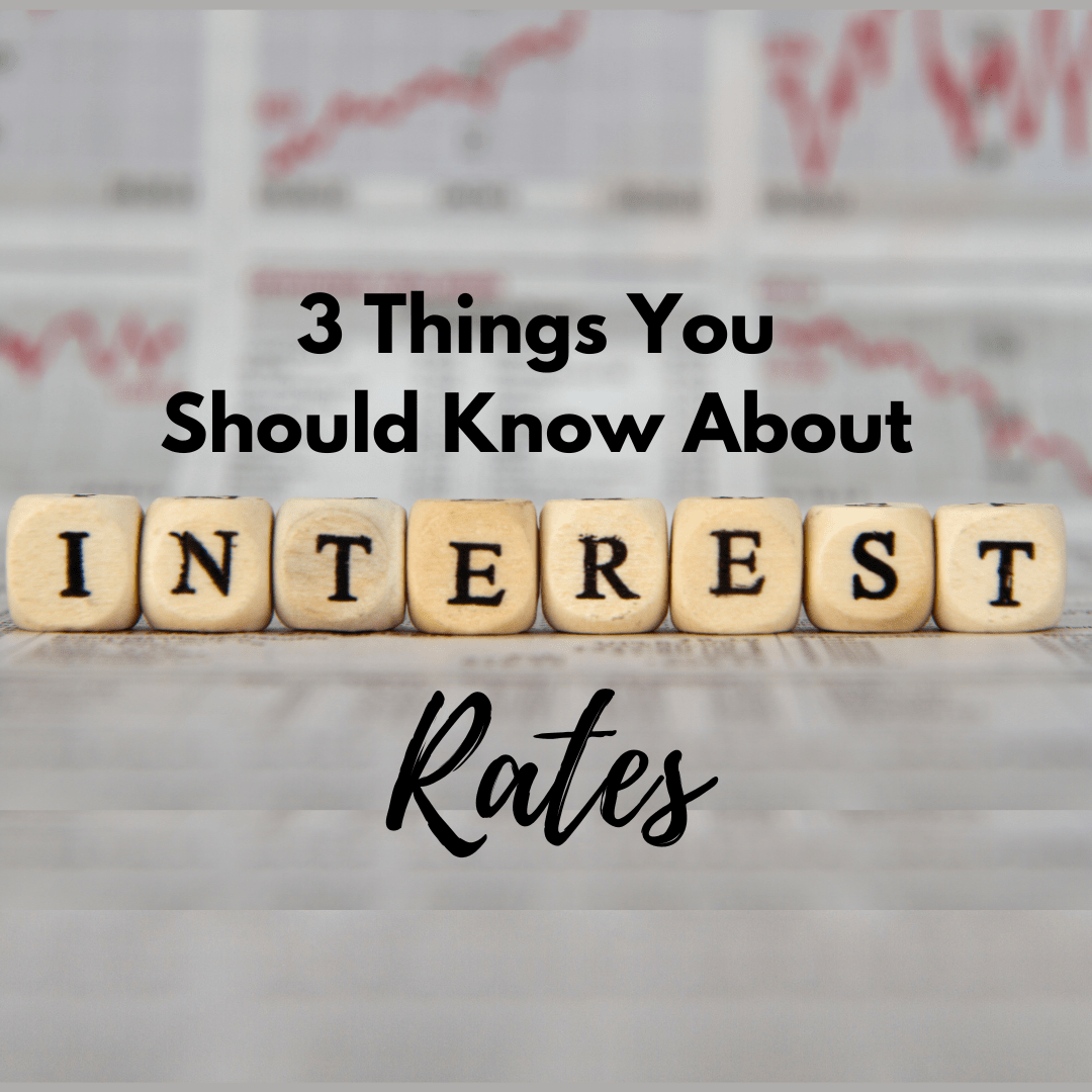 3 Things You Should Know About Interest Rates