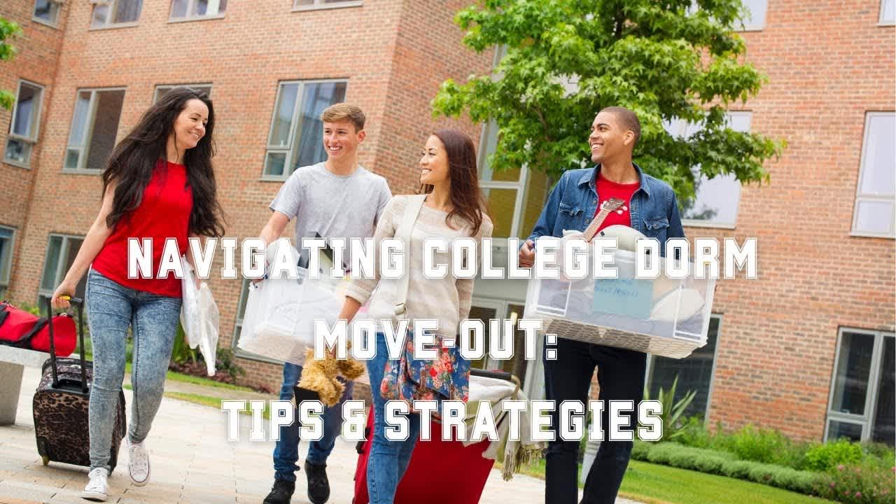 Navigating College Dorm Move-Out: Tips & Strategies