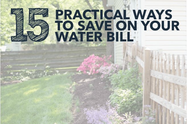 15 Practical Ways to Save Money on Your Water Bill