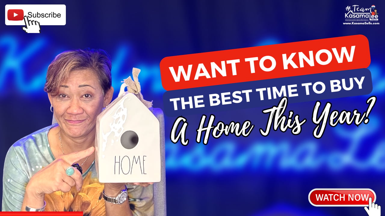 Want To Know The Best Time To Buy A Home This Year? | Kasama Lee