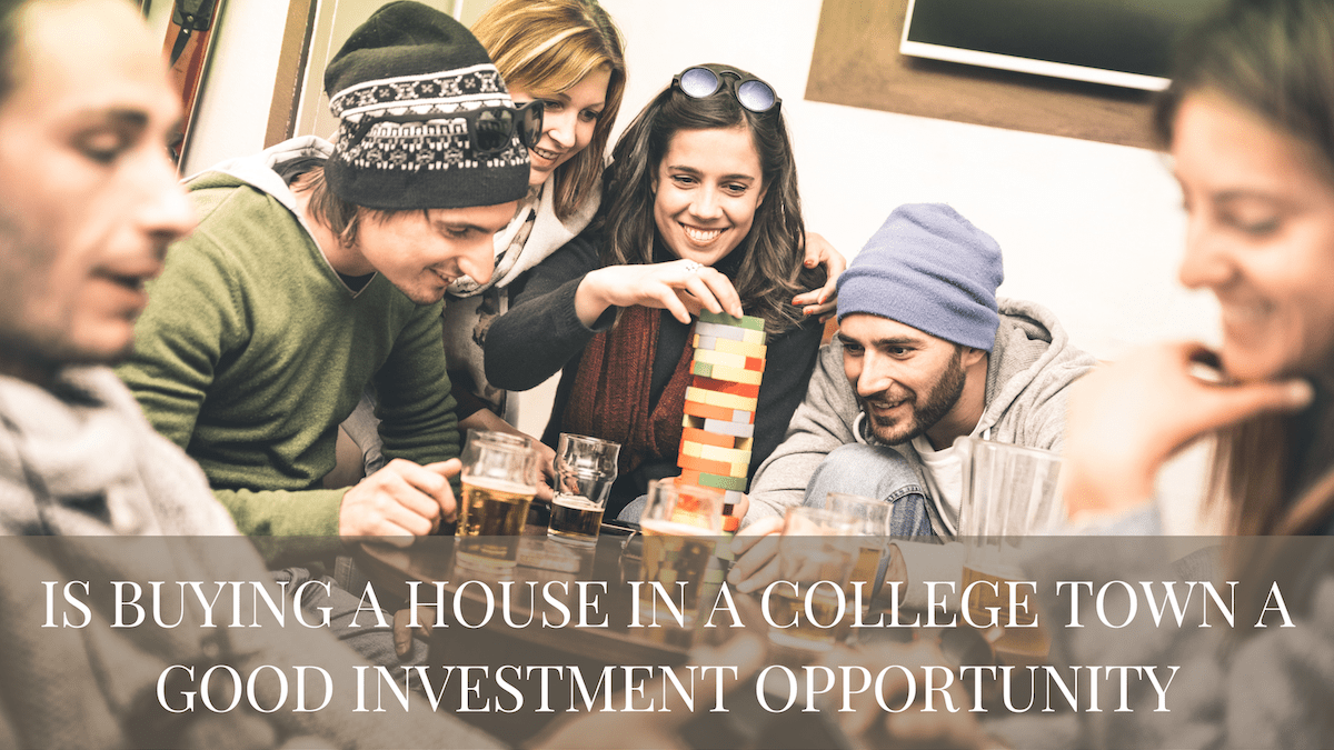 Is Buying a House in a College Town a Good Investment Opportunity?