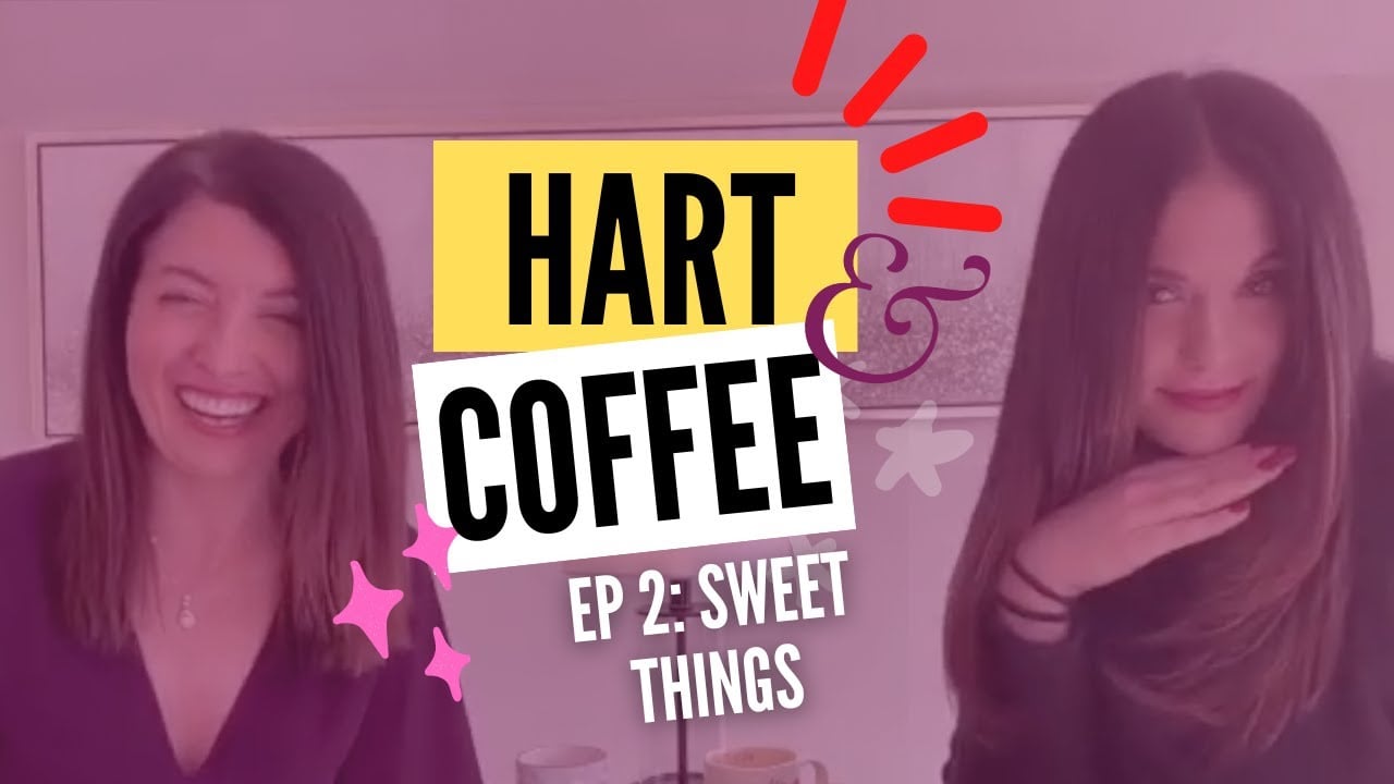 Hart & Coffee Episode II: Sweet Things