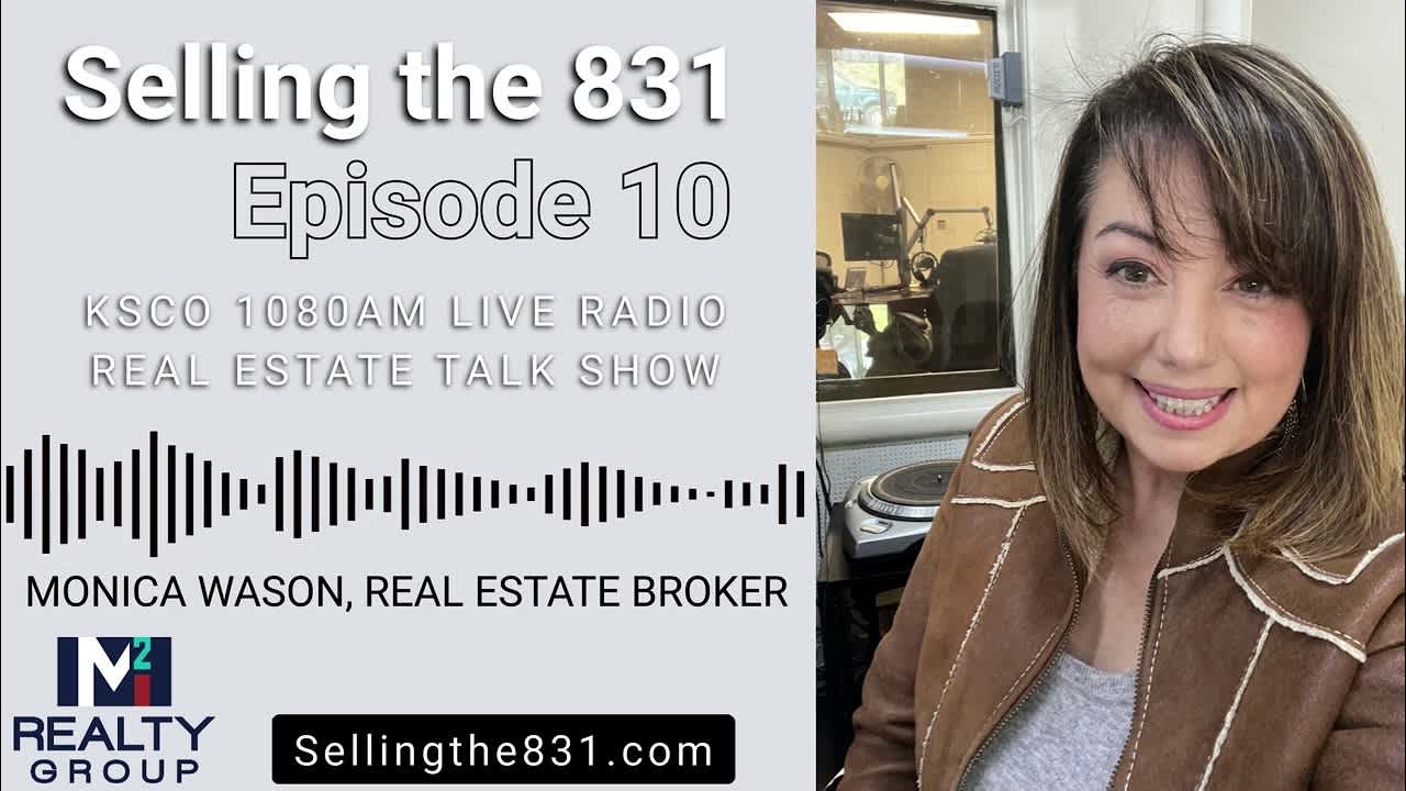 Selling the 831 KSCO Real Estate Talk Show Episode 10 - Santa Cruz and Monterey County Real Estate