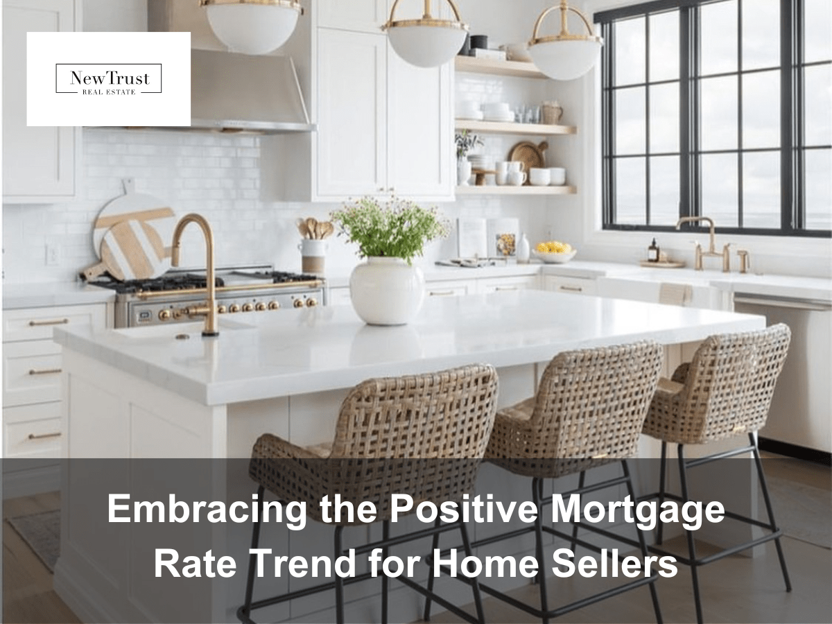  Maximizing Opportunities in Houston Real Estate: A Dive into the Positive Mortgage Rate Trend with New Trust Real Estate