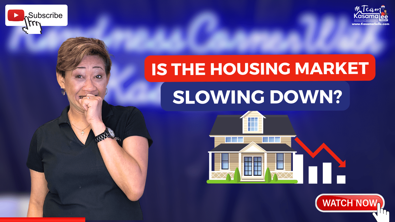 Is The Housing Market Slowing Down? | KasamaSells.com