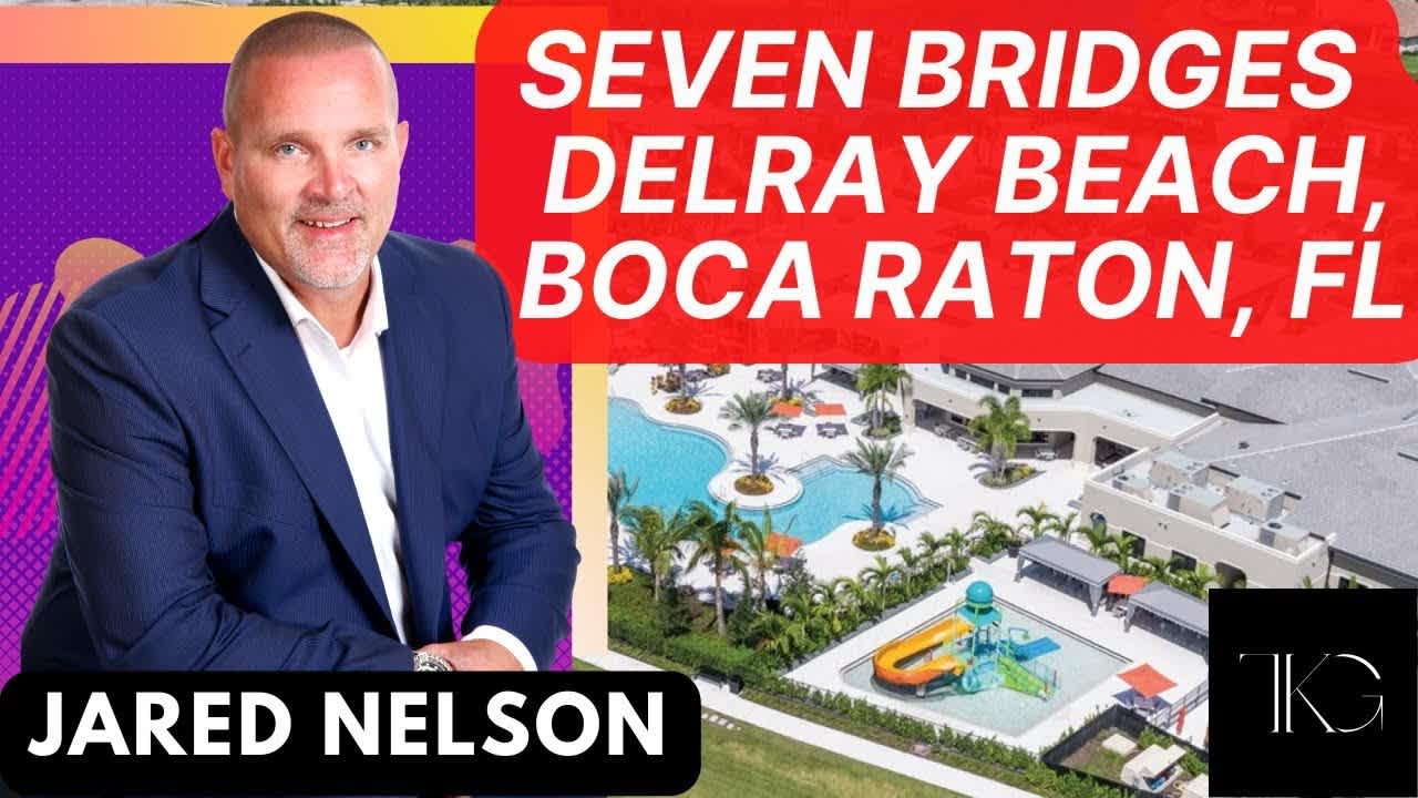 Seven Bridges in Delray Beach, Boca Raton, FL with Jared Nelson of The Taylor Kane Group