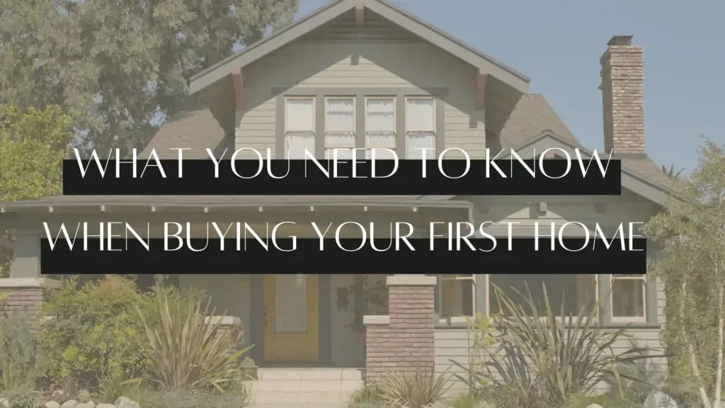 What You Need to Know When Buying Your First Home