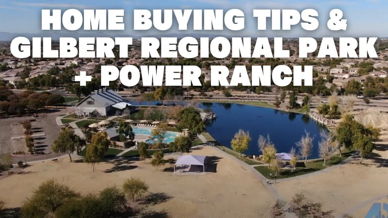 Home Buying Tips & Gilbert Regional Park + Power Ranch