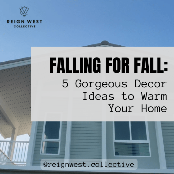 Falling for Fall: 5 Gorgeous Decor Ideas to Warm Your Home