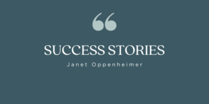 Janet’s Success Stories