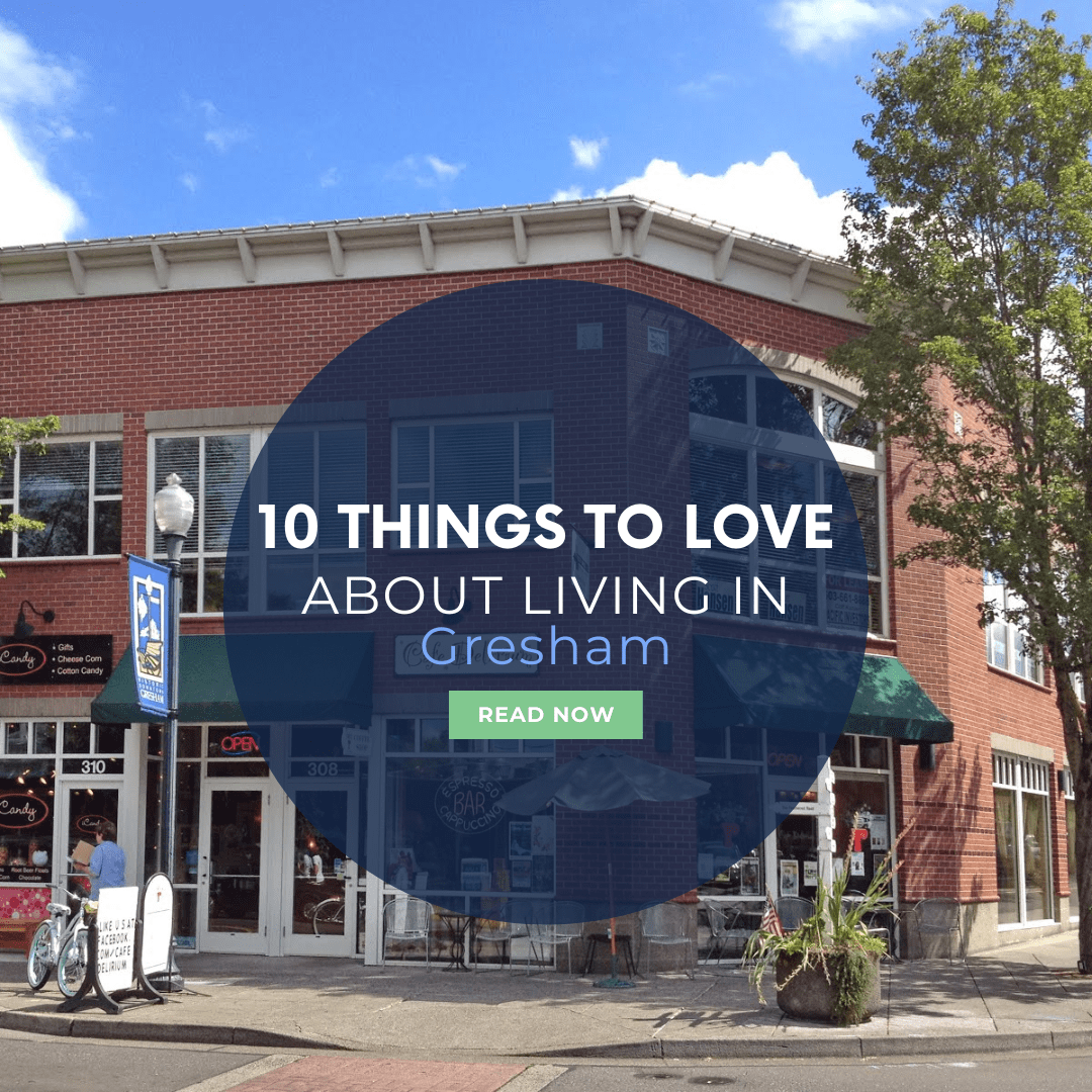 10 REASONS TO LOVE LIVING IN GRESHAM