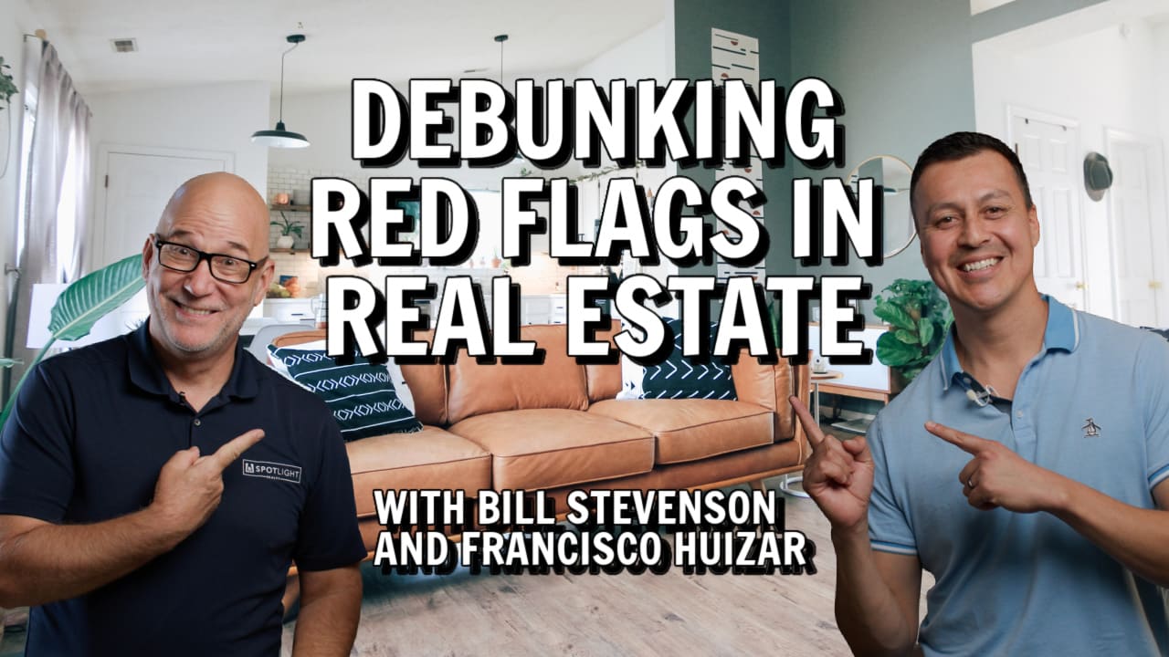 Debunking Flags in Real Estate with Bill Stevenson and Francisco Huizar