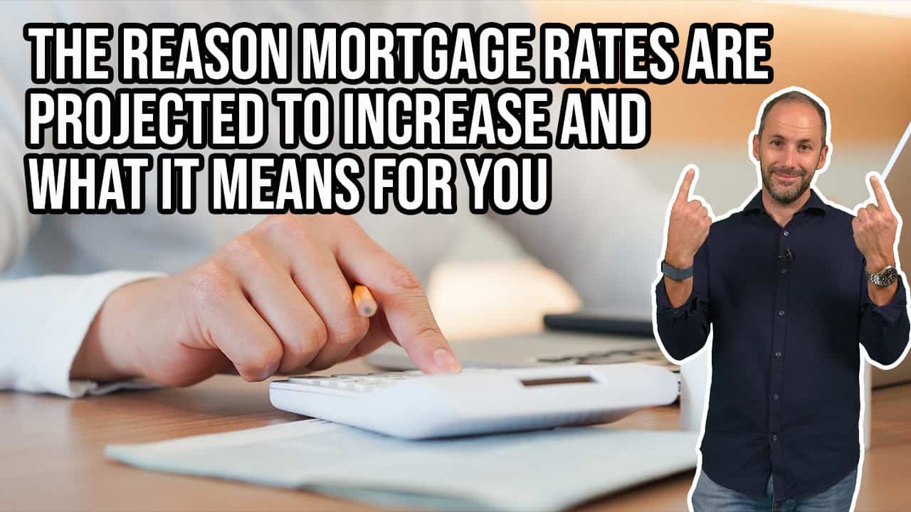 The Reason Mortgage Rates Are Projected to Increase and What It Means for You