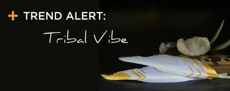 Trend Alert: Tribal Vibe