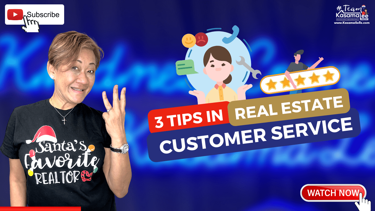 3 Tips In Real Estate Customer Service | KasamaSells.com