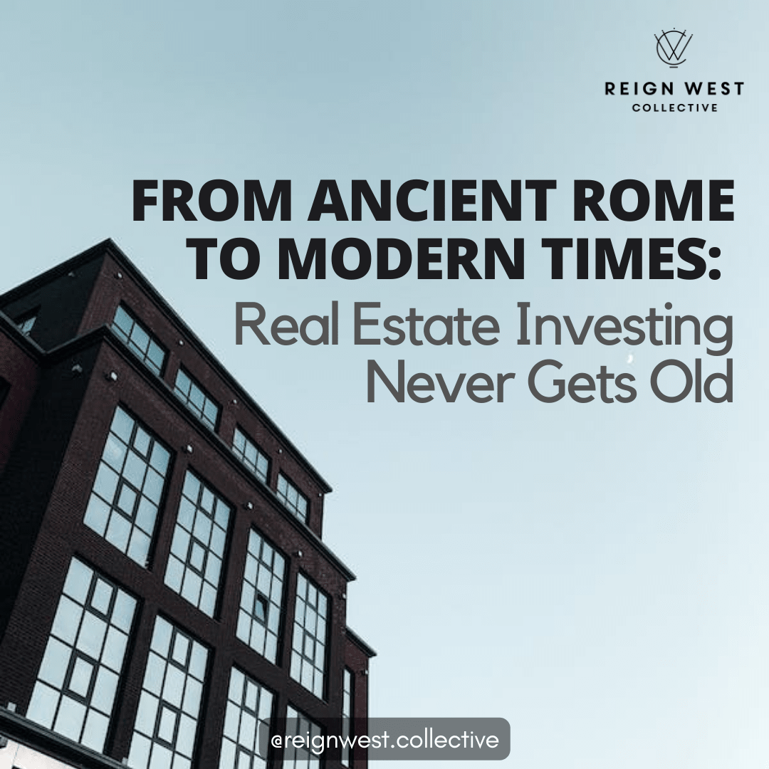 From Ancient Rome to Modern Times: Real Estate Investing Never Gets Old