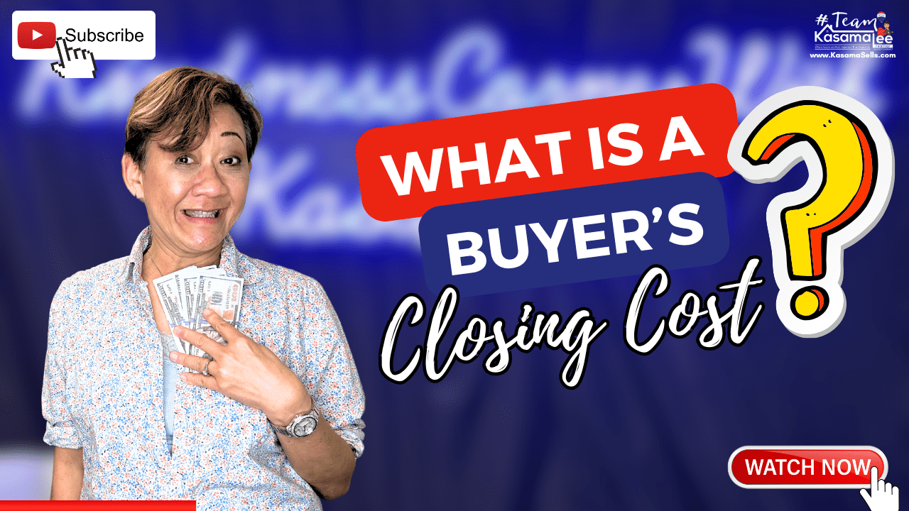 What Is A Buyer’s Closing Cost? | KasamaSells.com 