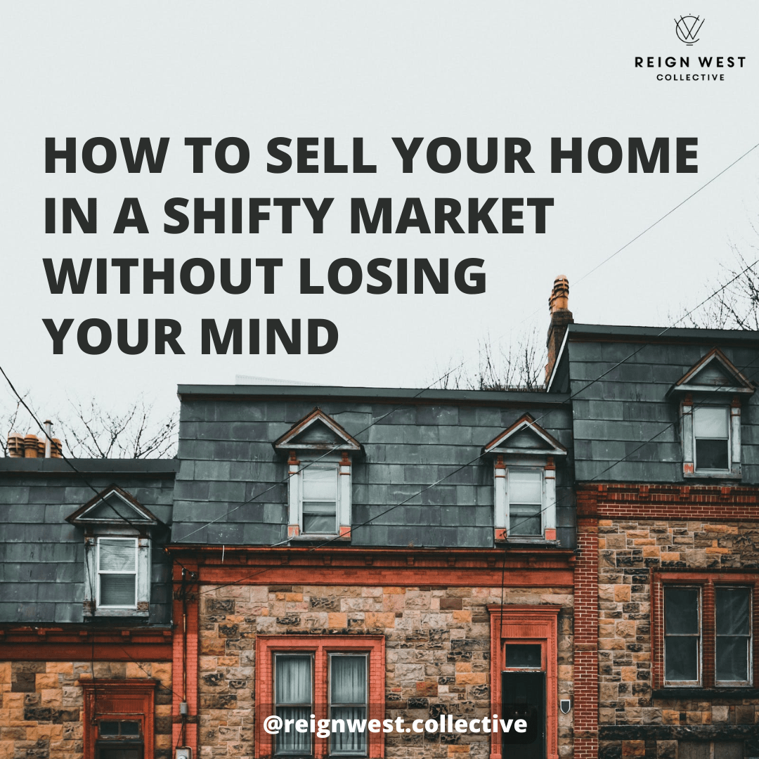 How to Sell Your Home in a Shifty Market Without Losing Your Mind