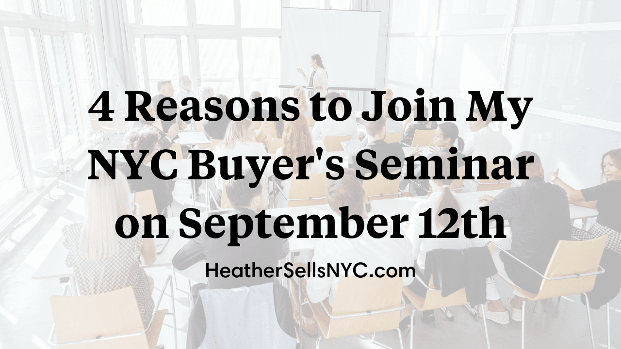 Four reasons to Join my NYC Buyer's Seminar on Sept. 12th