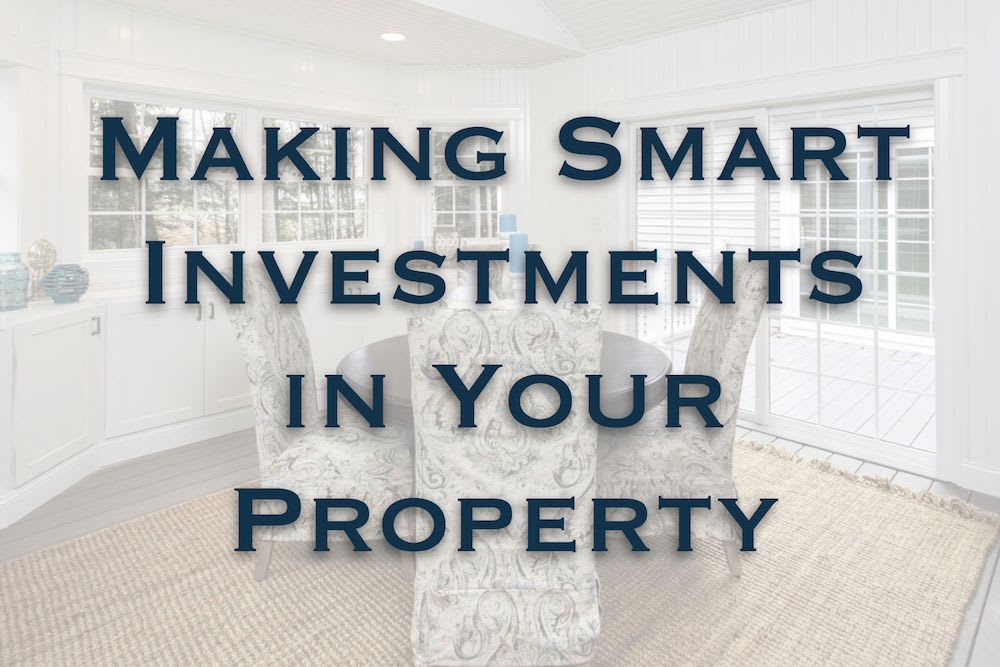 Making Smart Investments in Your Property