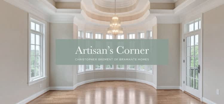 Artisan’s Corner: Christopher Brement of Bramante Homes