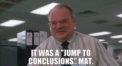 Let's Not Jump To Conclusions
