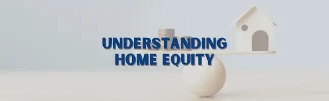 Understanding Home Equity