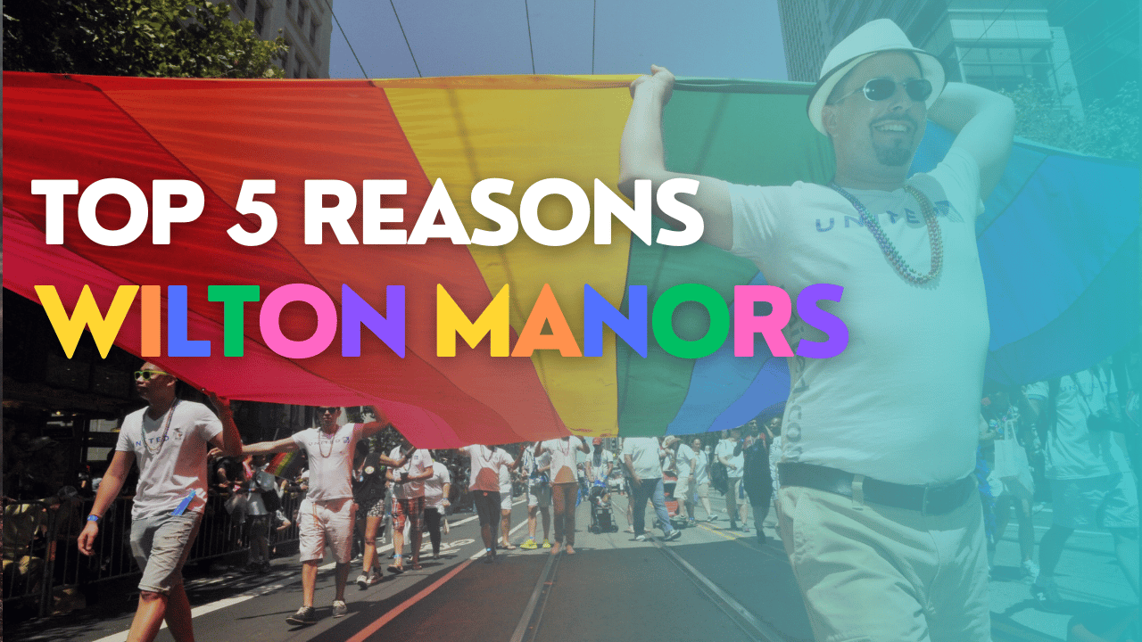 Top 5 Reasons: Wilton Manors