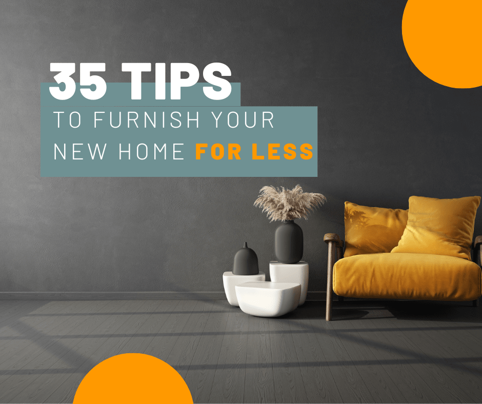 35 Tips to Furnish Your New Home for Less