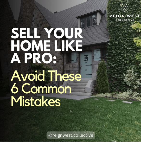 Sell Your Home Like a Pro: Avoid These 6 Common Mistakes
