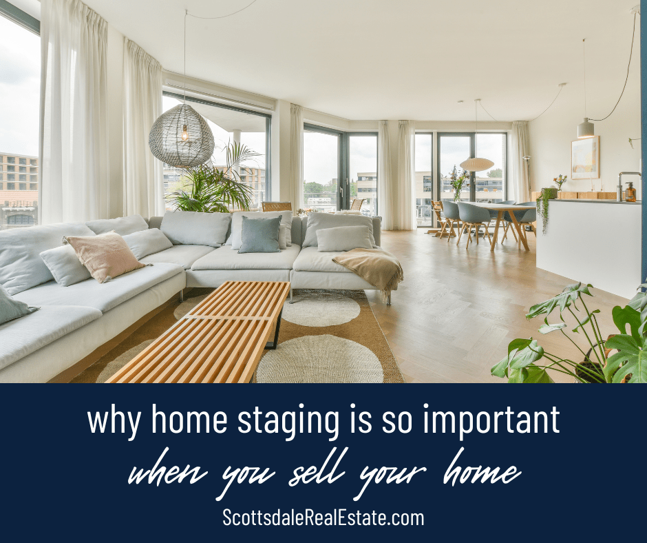 Why Home Staging is So Important When You Sell Your Home in Scottsdale