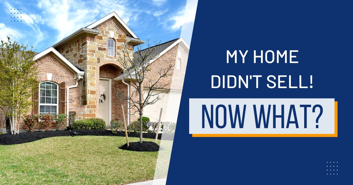 My Home Didn't Sell! Now what?