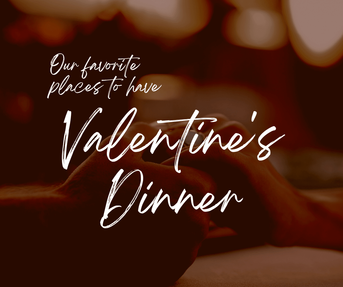 Restaurants to try for Valantine's Day Dinner