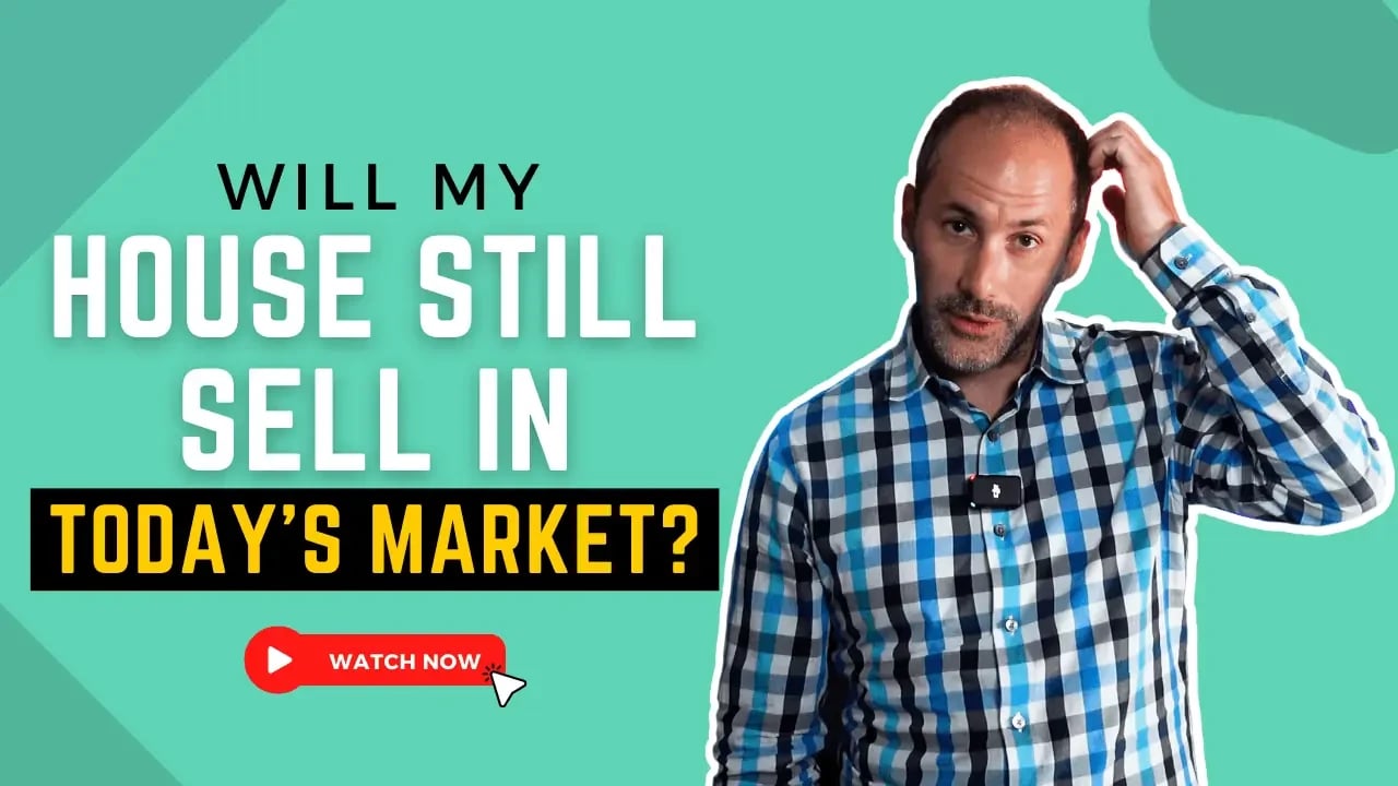 Will My House Still Sell in Today’s Market?