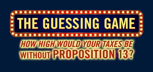 How High Would Your Taxes Be Without Proposition 13 | California