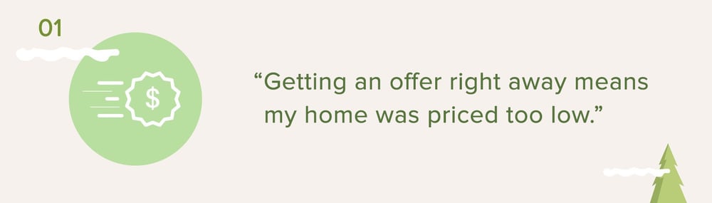 Pricing myth 1: “Getting an offer right away means my home was priced too low.”