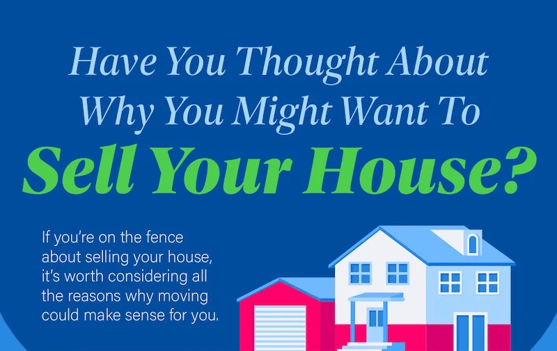 Have You Thought About Why You Might Want To Sell Your House?