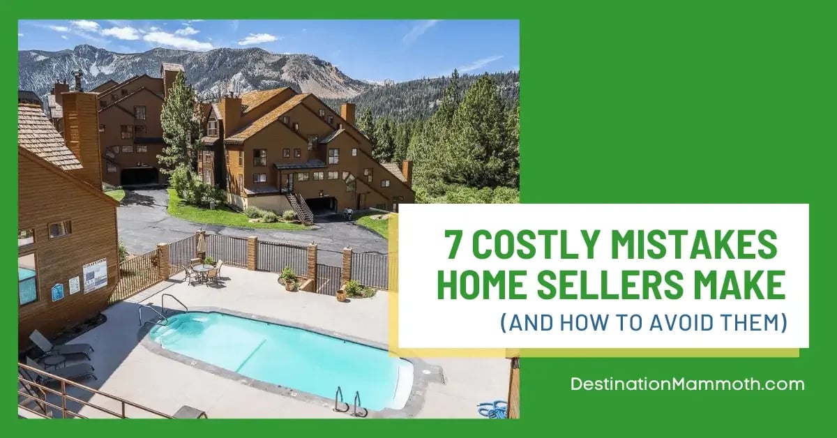 7 Costly Mistakes Mammoth Lakes Home Sellers Make (And How to Avoid Them)