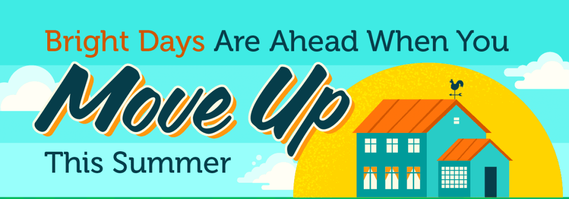 Bright Days Are Ahead When You Move Up This Summer [INFOGRAPHIC]