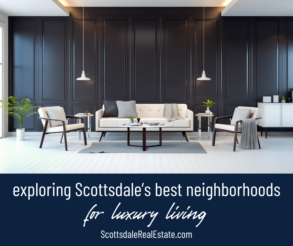 Exploring Scottsdale’s Best Neighborhoods for Luxury Living