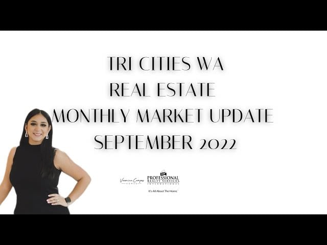 TRI CITIES WA REAL ESTATE MONTHLY MARKET UPDATE SEPTEMBER 2022 | Veronica Campos Homes