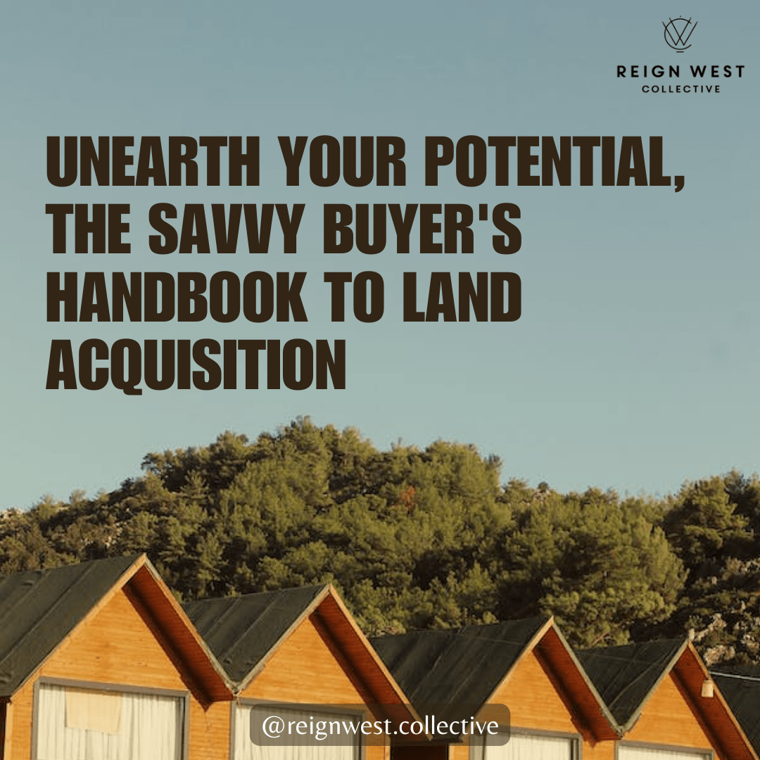 Unearth Your Potential, The Savvy Buyer's Handbook to Land Acquisition