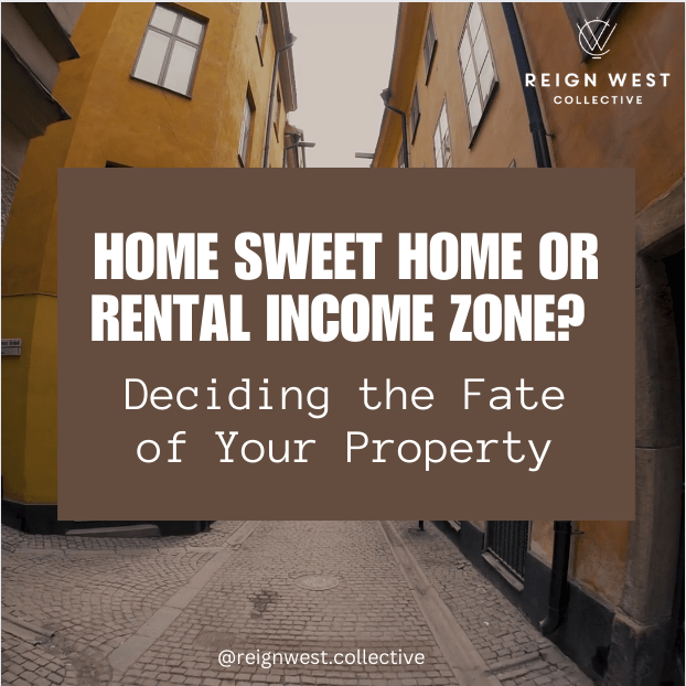 Home Sweet Home or Rental Income Zone? Deciding the Fate of Your Property