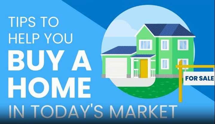 Tips To Help You Buy a Home in Today’s Market